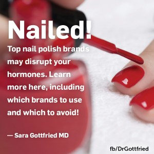 Nailed! Nail Polish Brands That Mess with Your Hormones (Plus the Polish I  Personally Use) - Sara Gottfried MD